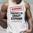 Stephanie Name Gift Warning Property Of Crazy Stephanie Unisex Tank Top Gifts for Him
