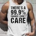 Theres A 99 Chance That Dont Care Unisex Tank Top Gifts for Him