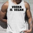 Vodka Is Vegan | Funny Drink Alcohol Unisex Tank Top Gifts for Him