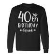40Th Birthday Squad 40Th Birthday Party Forty Years Old Long Sleeve T-Shirt Gifts ideas