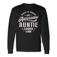 Auntie This Is What An Awesome Auntie Looks Like Long Sleeve T-Shirt Gifts ideas