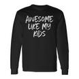 Awesome Like My Mom Dad Long Sleeve T-Shirt T-Shirt Gifts ideas