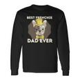 Best Frenchie Dad Ever French Bulldog Dog Lover Long Sleeve T-Shirt T-Shirt Gifts ideas