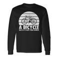 Bicycle I Ride Fun Hobby Race Quote A Bicycle Ride Is A Flight From Sadness Long Sleeve T-Shirt Gifts ideas