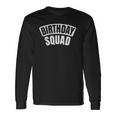 Birthday Squad Bday Official Party Crew Group Long Sleeve T-Shirt T-Shirt Gifts ideas