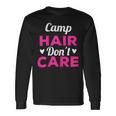 Camping Music Festival Camp Hair Dont Care Shirt Long Sleeve T-Shirt Gifts ideas