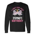 I Cant Keep Calm Its My Stepdad Birthday Bday Unicorn Long Sleeve T-Shirt Gifts ideas