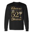 Cheers To 52 Years 52Nd Queens Birthday 52 Years Old Long Sleeve T-Shirt Gifts ideas