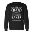 Im A Dad And Baker Fathers Day & 4Th Of July Long Sleeve T-Shirt Gifts ideas