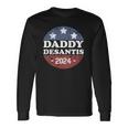 Daddy Desantis 2024 Usa Election Campaign President Long Sleeve T-Shirt T-Shirt Gifts ideas