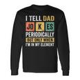 Daddy I Tell Dad Jokes Periodically Fathers Day Long Sleeve T-Shirt T-Shirt Gifts ideas