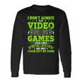 I Dont Always Play Video Games Video Gamer Gaming Long Sleeve T-Shirt Gifts ideas