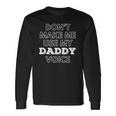 Dont Make Me Use My Daddy Voice Lgbt Gay Pride Long Sleeve T-Shirt T-Shirt Gifts ideas