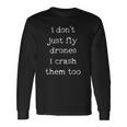 Drones Pilot Aviator I Dont Just Fly Drones I Crash Them Too Long Sleeve T-Shirt T-Shirt Gifts ideas