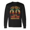 Father Grandpa You Cant Scare Me I Have Two Daughters Vintage Sunset 22 Dad Long Sleeve T-Shirt Gifts ideas