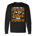 Father Grandpa Im Not A Step Father Im The Father That Stepped Up 22 Dad Long Sleeve T-Shirt Gifts ideas