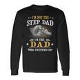 Father Grandpa Im Not The Stepdad Im The Dad Who Stepped Up142 Dad Long Sleeve T-Shirt Gifts ideas