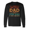 Father Grandpa I Have Two Titles Dad And Step Dad Vintage Fathers Day 67 Dad Long Sleeve T-Shirt Gifts ideas