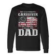 My Favorite Caregiver Calls Me Dad Patriotic 4Th Of July Long Sleeve T-Shirt Gifts ideas