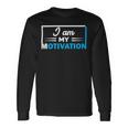 Funny I Am My Motivation Motivational Unisex Long Sleeve Gifts ideas