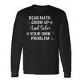 Funny Math Quote For Girls Boys Teens Men Women Dear Math V2 Unisex Long Sleeve Gifts ideas