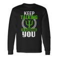 Funny Psychologist Keep Talking Unisex Long Sleeve Gifts ideas