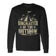 Funny Ringmaster Of The Shitshow Circus Staff Shit Show Unisex Long Sleeve Gifts ideas