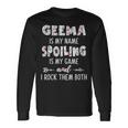 Geema Grandma Geema Is My Name Spoiling Is My Game Long Sleeve T-Shirt Gifts ideas