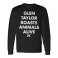 Glen Taylor Roasts Animals Alive Unisex Long Sleeve Gifts ideas