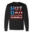 Hot Dad Summer American Flag 4Th Of July Independence Day Long Sleeve T-Shirt Gifts ideas