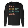 It’S A Good Day To Do Sum Math MathMath Lover Teacher Long Sleeve T-Shirt T-Shirt Gifts ideas