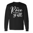 Its Race Day Yall Car Racing Funny Race Day Unisex Long Sleeve Gifts ideas