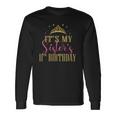 Its My Sisters 11Th Birthday Girls Party Matching Long Sleeve T-Shirt T-Shirt Gifts ideas