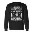 January 1957 I Am Not 65 I Am 18 With 47 Years Of Experience Unisex Long Sleeve Gifts ideas