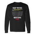 Keep Moving Forward And Dont Quit Quitting Long Sleeve T-Shirt T-Shirt Gifts ideas