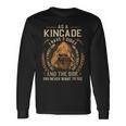 As A Kincade I Have A 3 Sides And The Side You Never Want To See Long Sleeve T-Shirt Gifts ideas