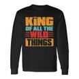 King Of All The Wild Things Father Of Boys & Girls Long Sleeve T-Shirt Gifts ideas