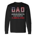 At Least You Dont Have A Liberal Child American Flag Long Sleeve T-Shirt Gifts ideas