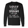 Lolly Grandma Lolly Is My Name Spoiling Is My Game Long Sleeve T-Shirt Gifts ideas