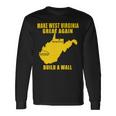 Make West Virginia Great Again Build A Wall Unisex Long Sleeve Gifts ideas