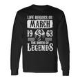 March 1963 Birthday Life Begins In March 1963 Long Sleeve T-Shirt Gifts ideas