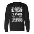 March 1984 Birthday Life Begins In March 1984 Long Sleeve T-Shirt Gifts ideas