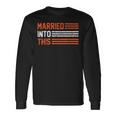 Married Into This 298 Trending Shirt Unisex Long Sleeve Gifts ideas