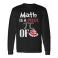 Math Is A Piece Of Pie Funny Pi Day Unisex Long Sleeve Gifts ideas