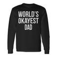 Mens Okayest DadShirt Funny Sarcastic Novelty For Husband Fathers Day 160 Trending Shirt Unisex Long Sleeve Gifts ideas