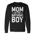 Mom Of The Birthday Boy Mother Mama Matching Long Sleeve T-Shirt Gifts ideas