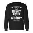 Mooney Name I May Be Wrong But I Highly Doubt It Im Mooney Long Sleeve T-Shirt Gifts ideas