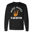 Music Makes It All Better 761 Shirt Unisex Long Sleeve Gifts ideas