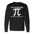 My Password Is The Last 8 Digits Of Pi 94 Trending Shirt Unisex Long Sleeve Gifts ideas