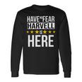 Have No Fear Harvell Is Here Name Long Sleeve T-Shirt Gifts ideas